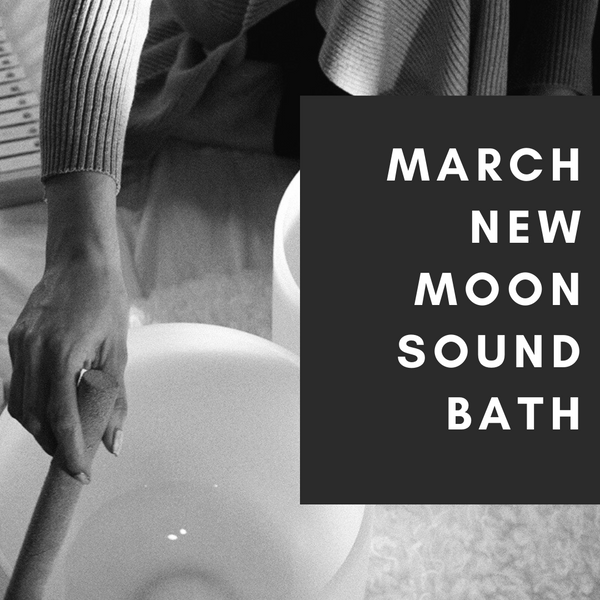 MARCH NEW MOON SOUND BATH.